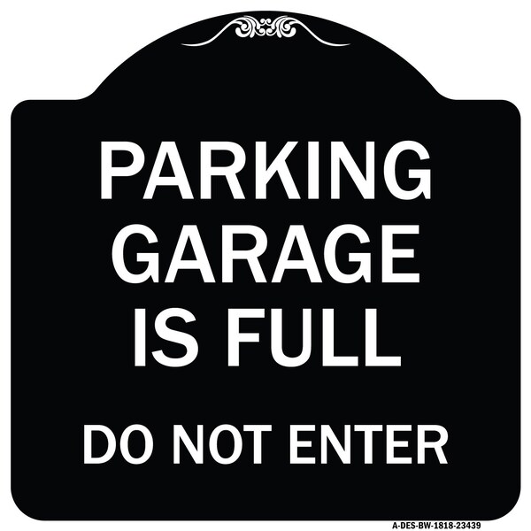 Parking Garage Is Full Do Not Enter Heavy-Gauge Aluminum Sign, 18" x 18", BW-1818-23439